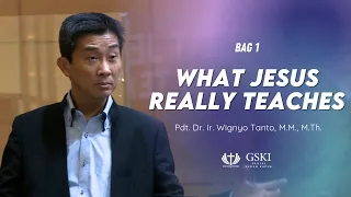 Truth Seminar | What Jesus Really Teaches - Bagian 1 | Pdt. Dr. Ir. Wignyo Tanto, M.M., M.Th.