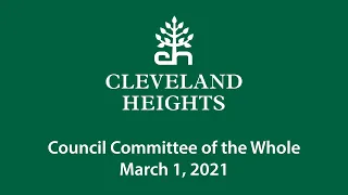 Cleveland Heights Council Committee of the Whole March 1, 2021