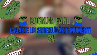 BOCMAN FANU LABĀKIE UN SMIEKLĪGĀKIE MOMENTI #2