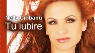 Nelly Ciobanu - Tu Iubire