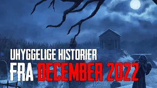 Uhyggelige Historier Fra December 2022 - Dansk Creepypasta