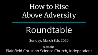 How to Rise Above Adversity — Sunday, March 8th, 2020 Roundtable
