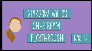 Stardew Valley VOD | Day 12