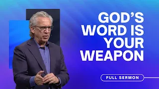 God's Word is Your Weapon - Bill Johnson Sermon | Bethel Church