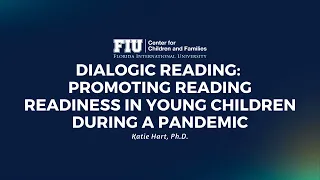Dialogic Reading: Promoting reading readiness in young children during a pandemic - Dr. Katie Hart