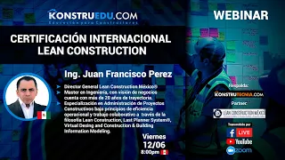 Webinar - Certificación Internacional LEAN CONSTRUCCIÓN - Ing. Juan Francisco Perez | Konstruedu.com