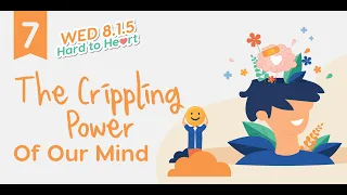 WED 8.1.5 Hard to Heart: The Crippling Power Of Our Mind