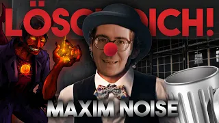 Lösch dich, Maximnoise