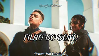 Filho Do Dono -- Oruam ft. MC Cabelinho (Prod. Heron Martins) | [Letra & Status]