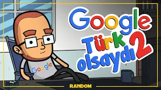 GOOGLE TÜRK OLSAYDI 2 - TÜRKÇE ANİMASYON (PARODİ)