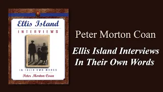 Ellis Island Interviews: In Their Own Words by Peter Morton Coan