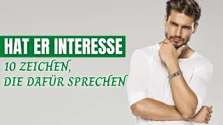 Hat er Interesse – 10 Zeichen, die dafür sprechen