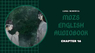 16 Chapter 16 - MDZS English Audiobook | Luna Minerva