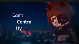 "Can't control my Body"(Au)