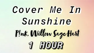 P!nk, Willow Sage Hart - Cover Me In Sunshine [1 Hour] (Lyrics)