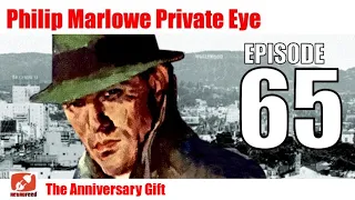 Philip Marlowe Private Eye - 65 - The Anniversary Gift - Audio Drama