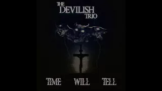 DEVILISH TRIO - TIME WILL TELL