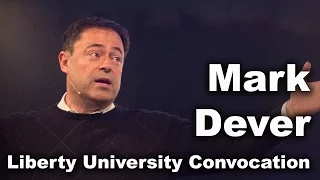 Mark Dever - Liberty University Convocation