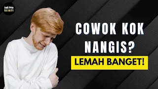 Cowok Sejati boleh MENANGIS, asalkan untuk hal-hal ini!