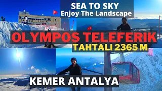 Olympos Teleferik TahtalI 2365 M || kemer Antalya || Sea To Sky || Enjoy The Landscape || wasiq k7