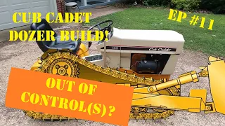 Cub Cadet Dozer Build #11, Out of Control!