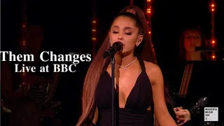 Them Changes- Ariana Grande live at BBC