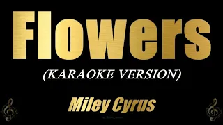 FLOWERS - Miley Cyrus (KARAOKE)