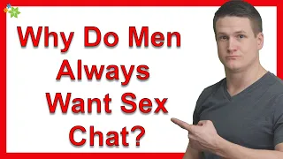 Why Do Men Always Want Sex Chat?