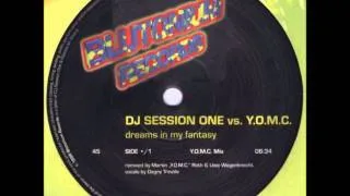 DJ Session One vs. Y.O.M.C. - Dreams In My Fantasy  (Y.O.M.C. Mix)