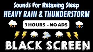 Heavy Thunderstorm Sounds for Sleeping ⛈️ Goodbye Stress & Relieve Negative Energy BLACK SCREEN