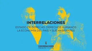 Relación estado de derecho, derechos humanos y economía | Conversaciones Presente y Futuro Ep #4