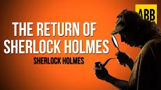 Sherlock Holmes: THE RETURN OF SHERLOCK HOLMES - FULL AudioBook (Dramatic Reading)