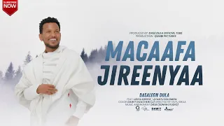 Dasalegn Dula - MACAAFA JIREENYAA (Official Music Video)