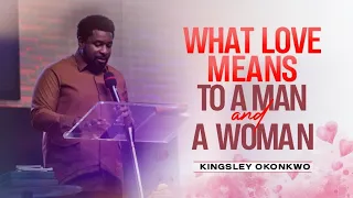 What Love Means To A Man And A Woman | Kingsley Okonkwo