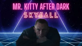 Skyfall (Mr.Kitty - After Dark)