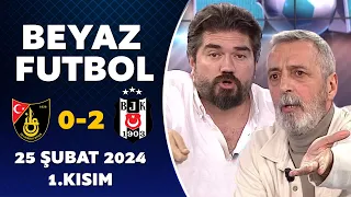 Beyaz Futbol 25 Şubat 2024 1.Kısım / İstanbulspor 0-2 Beşiktaş