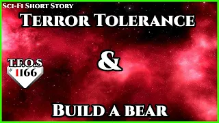 Terror Tolerance & Build a bear  | Humans are Space Orcs | HFY | TFOS1166