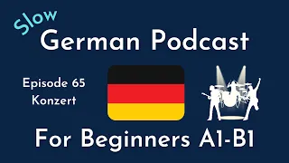 Slow German Podcast for Beginners / Episode 65 Konzert (A1-B1)