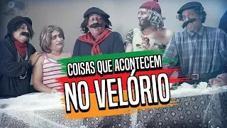 COISAS QUE ACONTECEM NO VELÓRIO