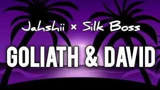 Jahshii, Silk Boss - Goliath & David (Lyrics)