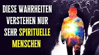 Drei harte Wahrheiten, die nur sehr spirituelle Menschen verstehen