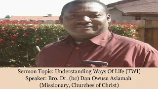 Bro Dr Dan Owusu Asiamah - UNDERSTANDING WAYS OF LIFE