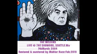 (The) Melvins (US) Live @ The Showbox,Seattle.WA 7th March 2004  (Restored & mastered)