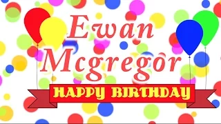 Happy Birthday Ewan Mcgregor Song