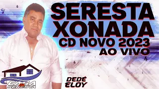 DEDÉ ELOY 2023 - CD NOVO DE SERESTA XONADA20 - O MELHOR DA SERESTA