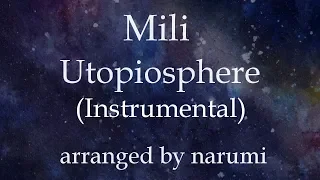 Mili - Utopiosphere(Instrumental) / lyrics/歌詞付/karaoke/カラオケ arranged by narumi
