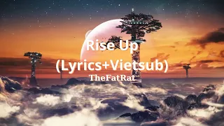 TheFatRat - Rise Up (Lyrics+Vietsub)