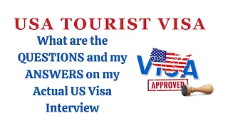 USA TOURIST VISA B1/B2 QUESTION AND ANSWER ON ACTUAL INTERVIEW - 10 YR MULTIPLE ENTRY 1ST ATTEMPT
