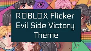 ROBLOX Flicker - Evil Side Victory Theme