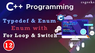 C++ Class#12:-- Typedef & Enum || Enum with For Loop || Enum With Switch